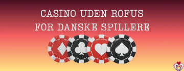 Top Dansk Casinoside Uden Rofus: Sikre Spilmuligheder Anmeldt